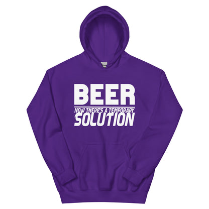 Beer, Now There's a Temporary Solution Unisex Hoodie