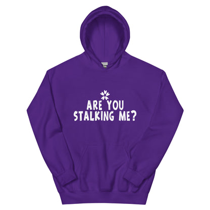 Are You Stalking Me? Unisex Hoodie
