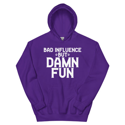 Bad Influence but Damn Fun Unisex Hoodie