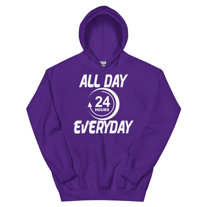 All Day Everyday 24 Hours Unisex Hoodie