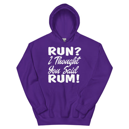 Run? I Thought You Said Rum! Unisex Hoodie