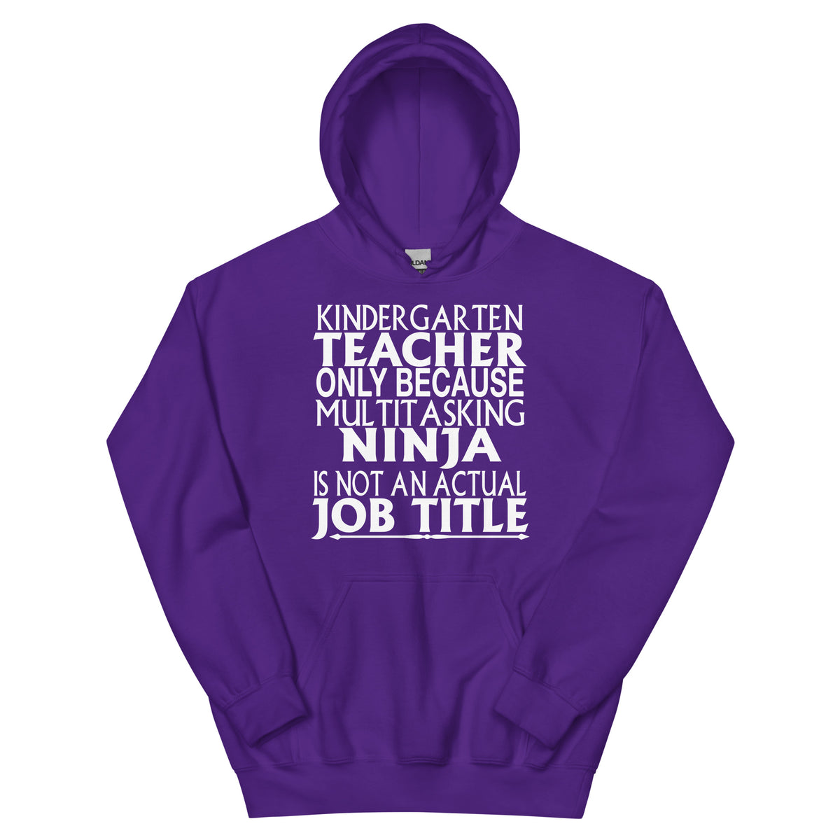 Kindergarten Teacher: Multitasking Ninja Is Not an Actual Job Title Unisex Hoodie