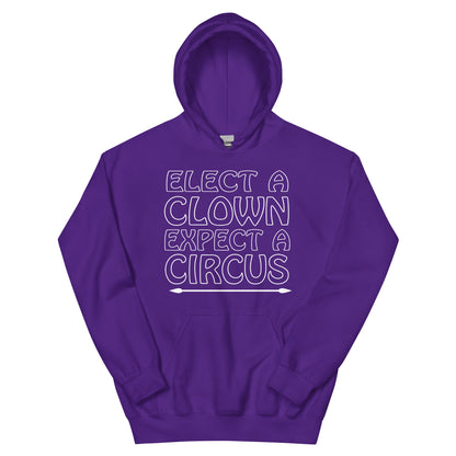 Elect a Clown, Expect a Circus Unisex Hoodie