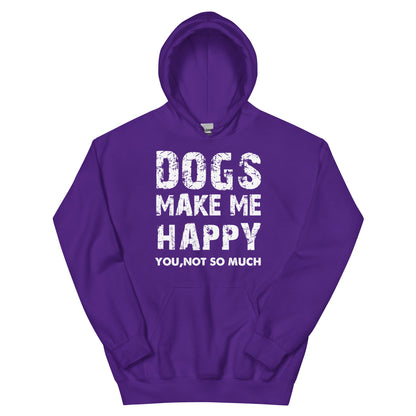 Dogs Make Me Happy, You Not So Much Unisex Hoodie
