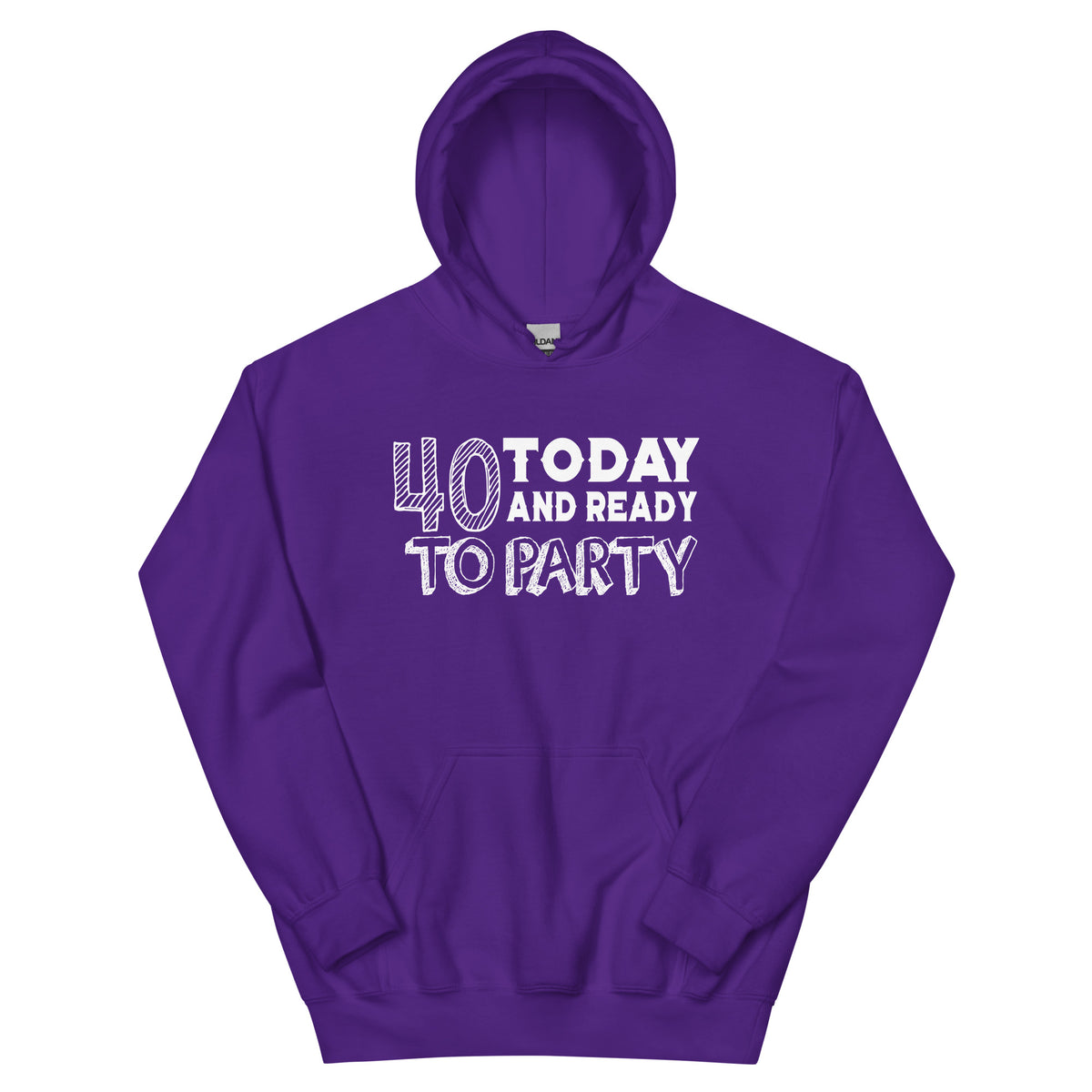 40 Today and Ready to Party Unisex Hoodie