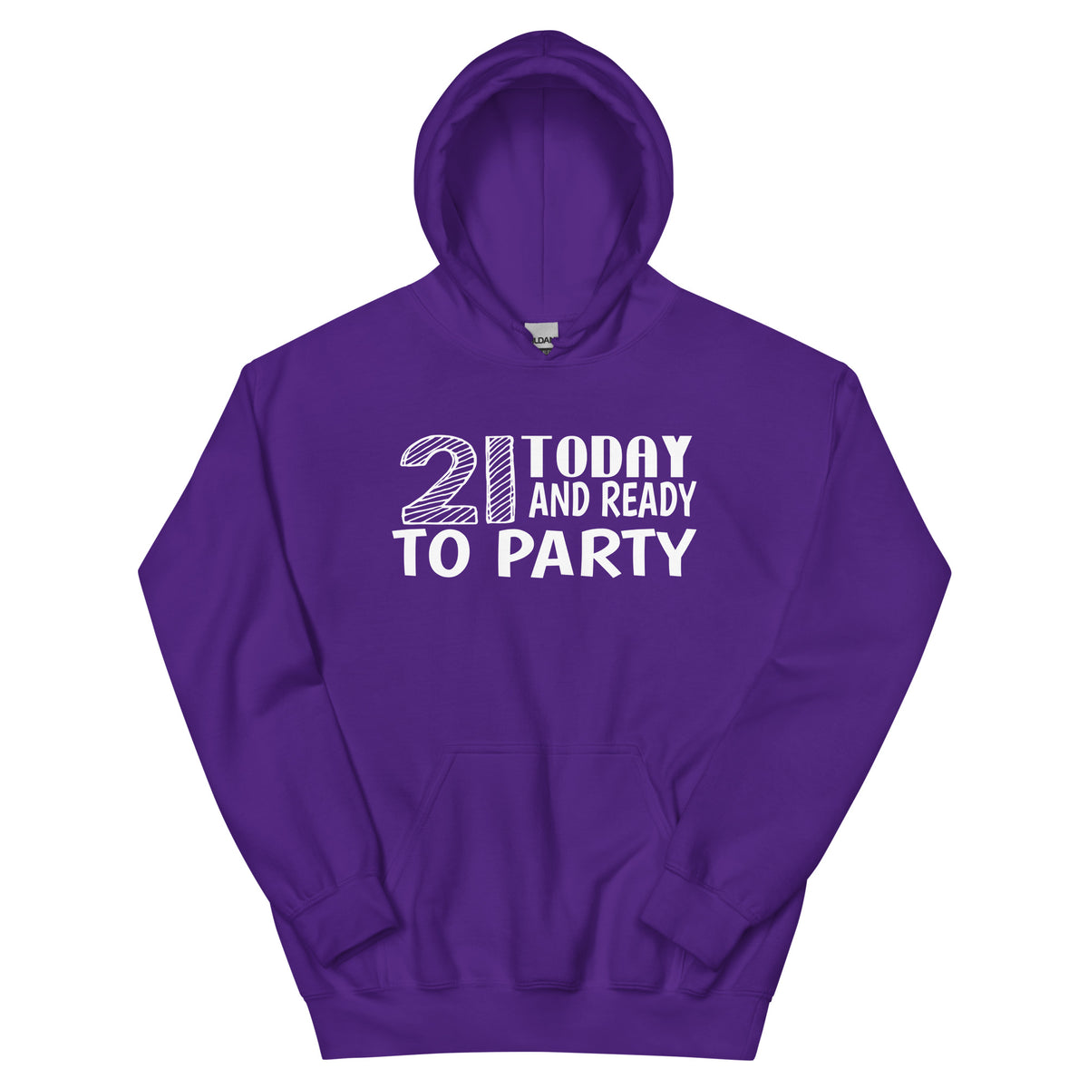 21 Today and Ready to Party Unisex Hoodie