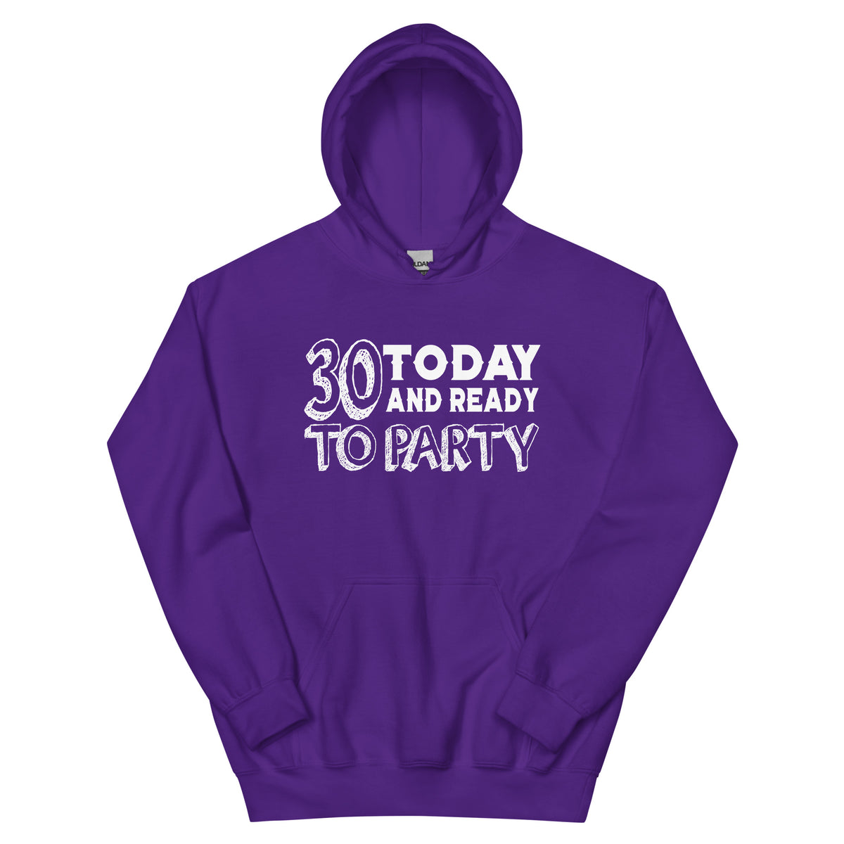 30 Today and Ready to Party Unisex Hoodie