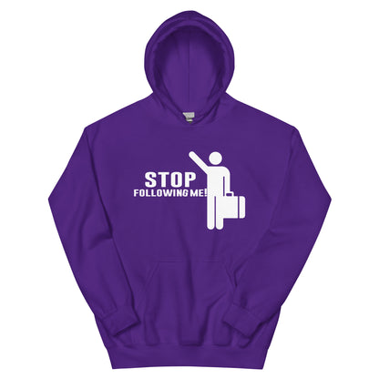 Stop Following Me! Unisex Hoodie