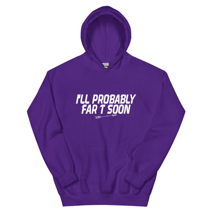I'll Probably Fart Soon Unisex Hoodie