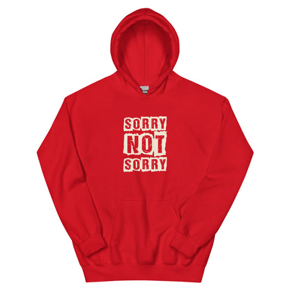 Sorry Not Sorry Unisex Hoodie