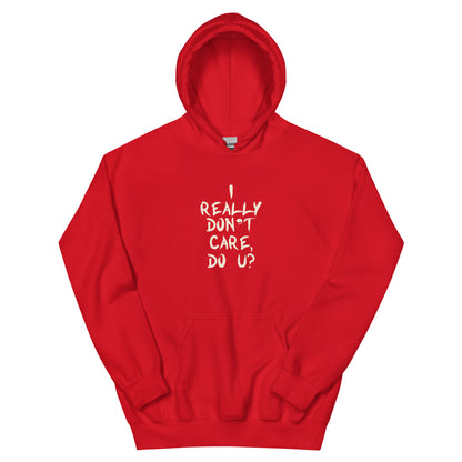 I Really Don't Care, Do U? Unisex Hoodie