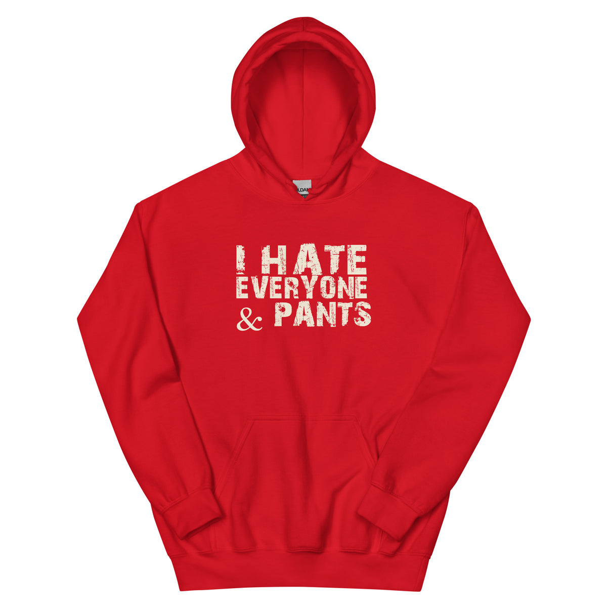 I Hate Everyone & Pants Unisex Hoodie