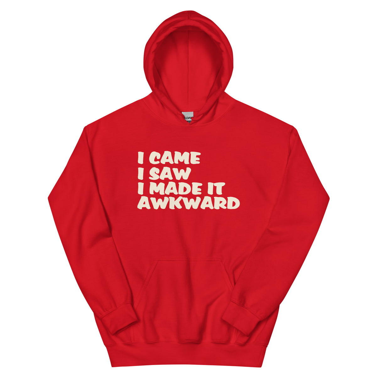 I Came, I Saw, I Made It Awkward Unisex Hoodie