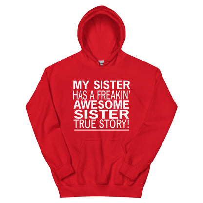 My Sister Has a Freakin' Awesome Sister Unisex Hoodie