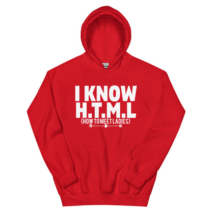 I Know H.T.M.L. How to Meet Ladies Unisex Hoodie
