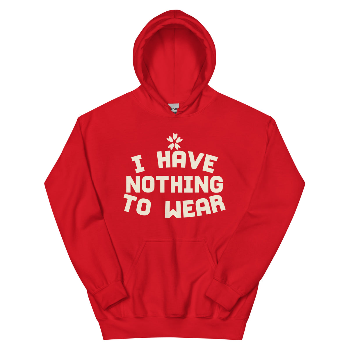 I Have Nothing to Wear Unisex Hoodie