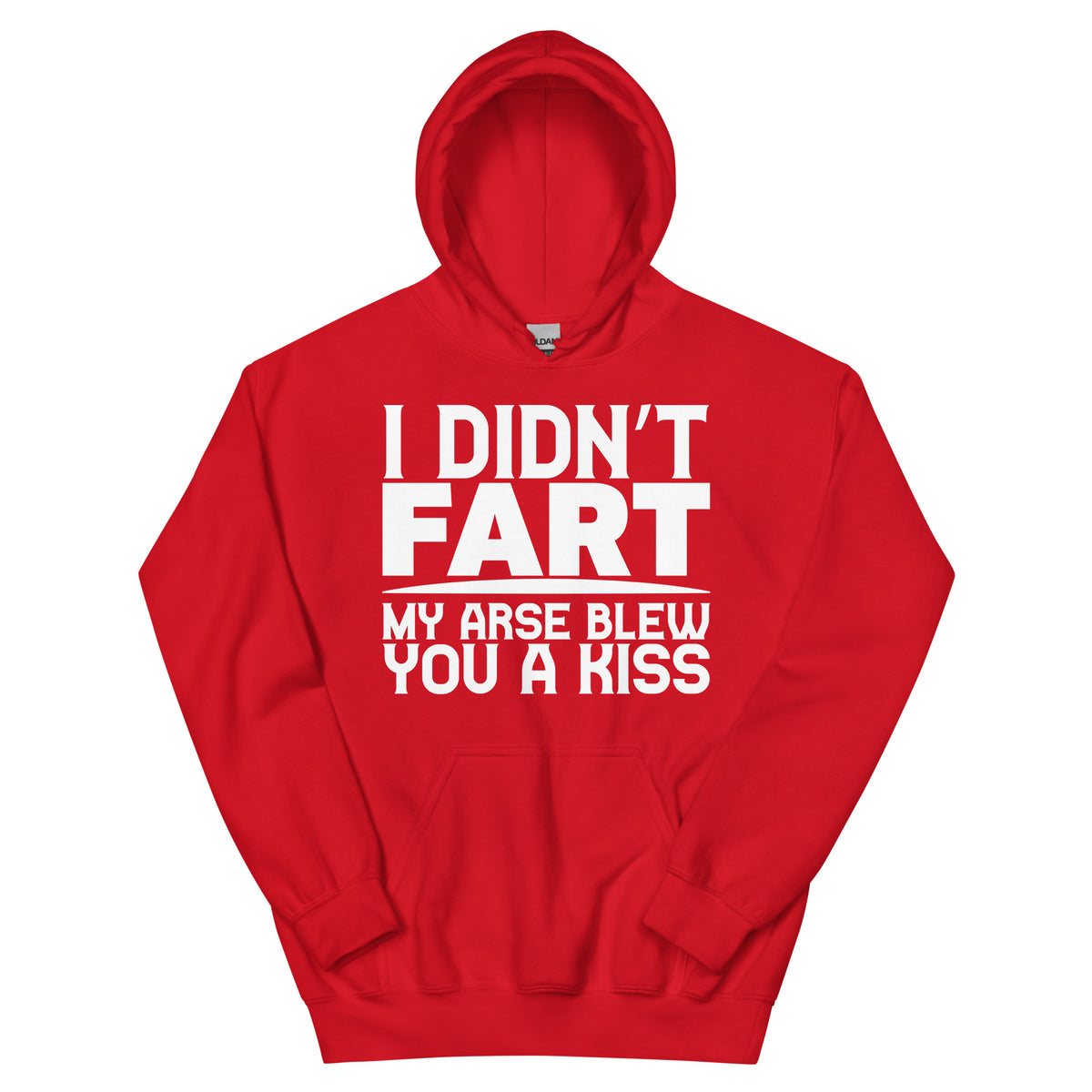 I Didn't Fart, My Arse Blew You a Kiss Unisex Hoodie
