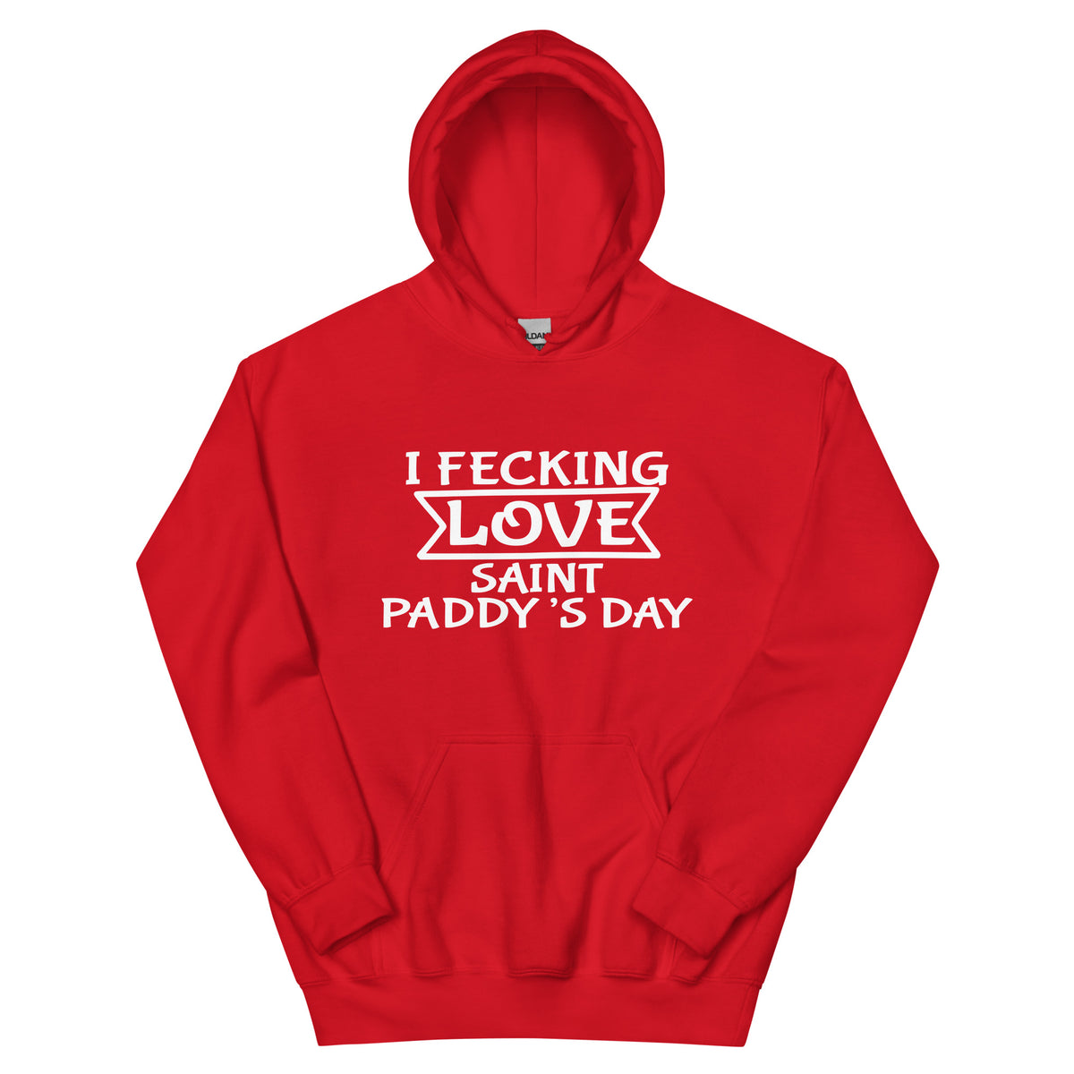I Fecking Love Saint Paddy's Day Unisex Hoodie