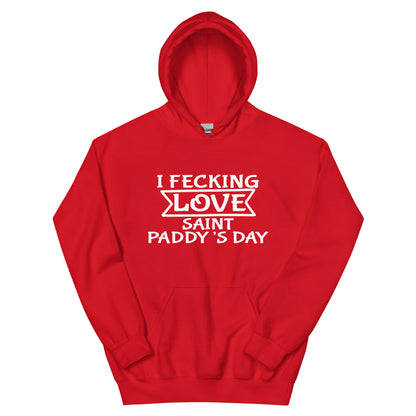 I Fecking Love Saint Paddy's Day Unisex Hoodie