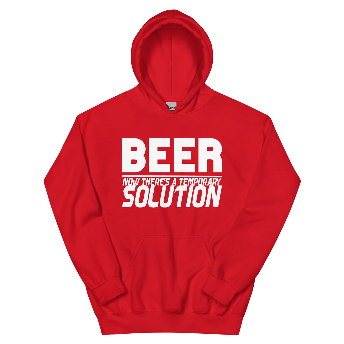 Beer, Now There's a Temporary Solution Unisex Hoodie