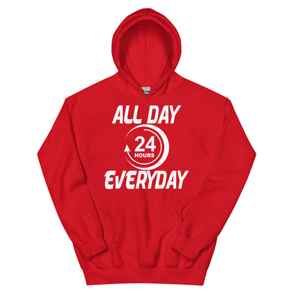 All Day Everyday 24 Hours Unisex Hoodie