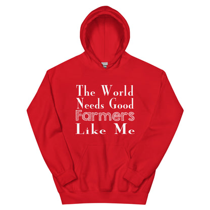 The World Needs Good Farmers Like Me Unisex Hoodie