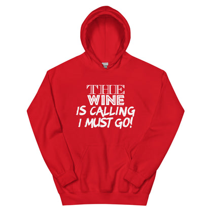 The Wine Is Calling, I Must Go Unisex Hoodie