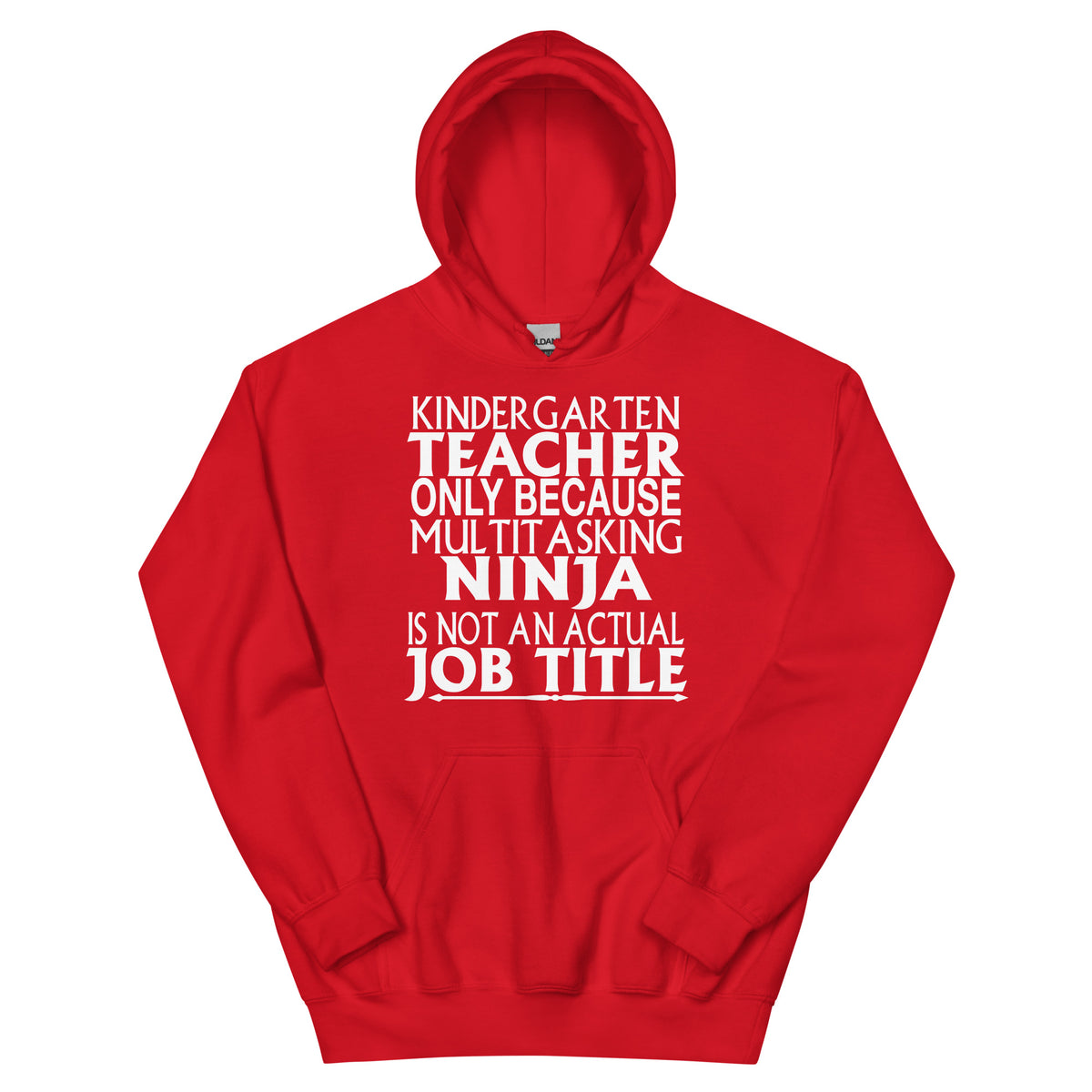 Kindergarten Teacher: Multitasking Ninja Is Not an Actual Job Title Unisex Hoodie
