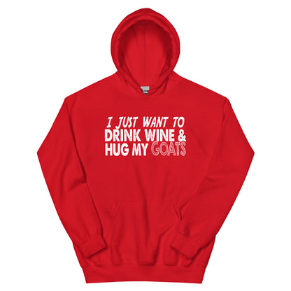I Just Want to Drink Wine & Hug My Goats Unisex Hoodie