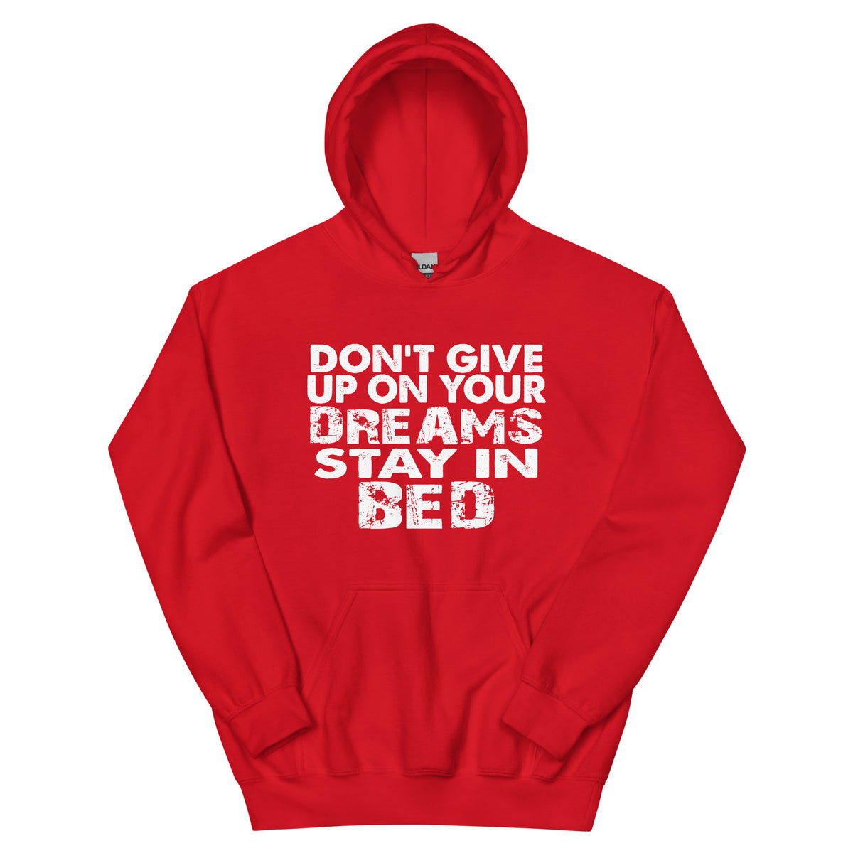 Don't Give Up on Your Dreams, Stay in Bed Unisex Hoodie