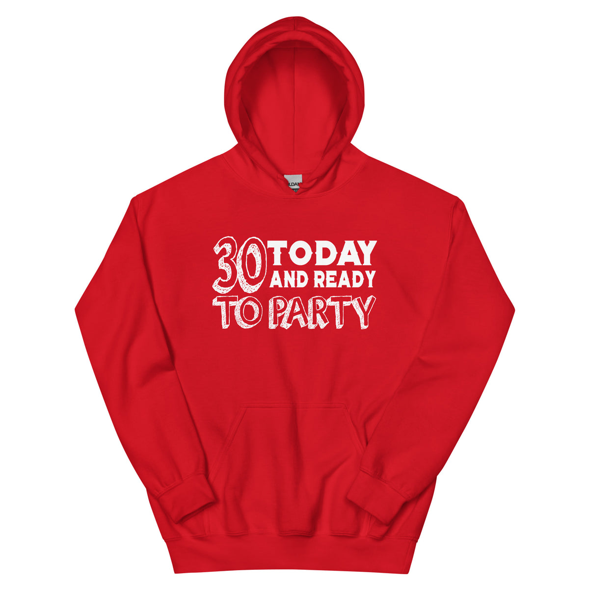30 Today and Ready to Party Unisex Hoodie