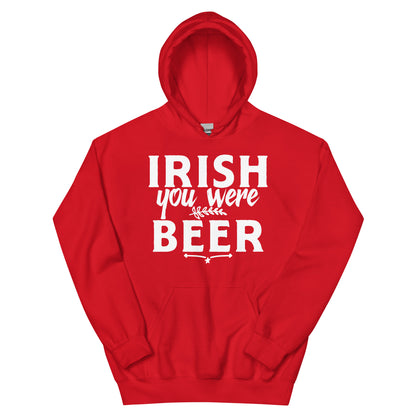 Irish You Were Beer Unisex Hoodie