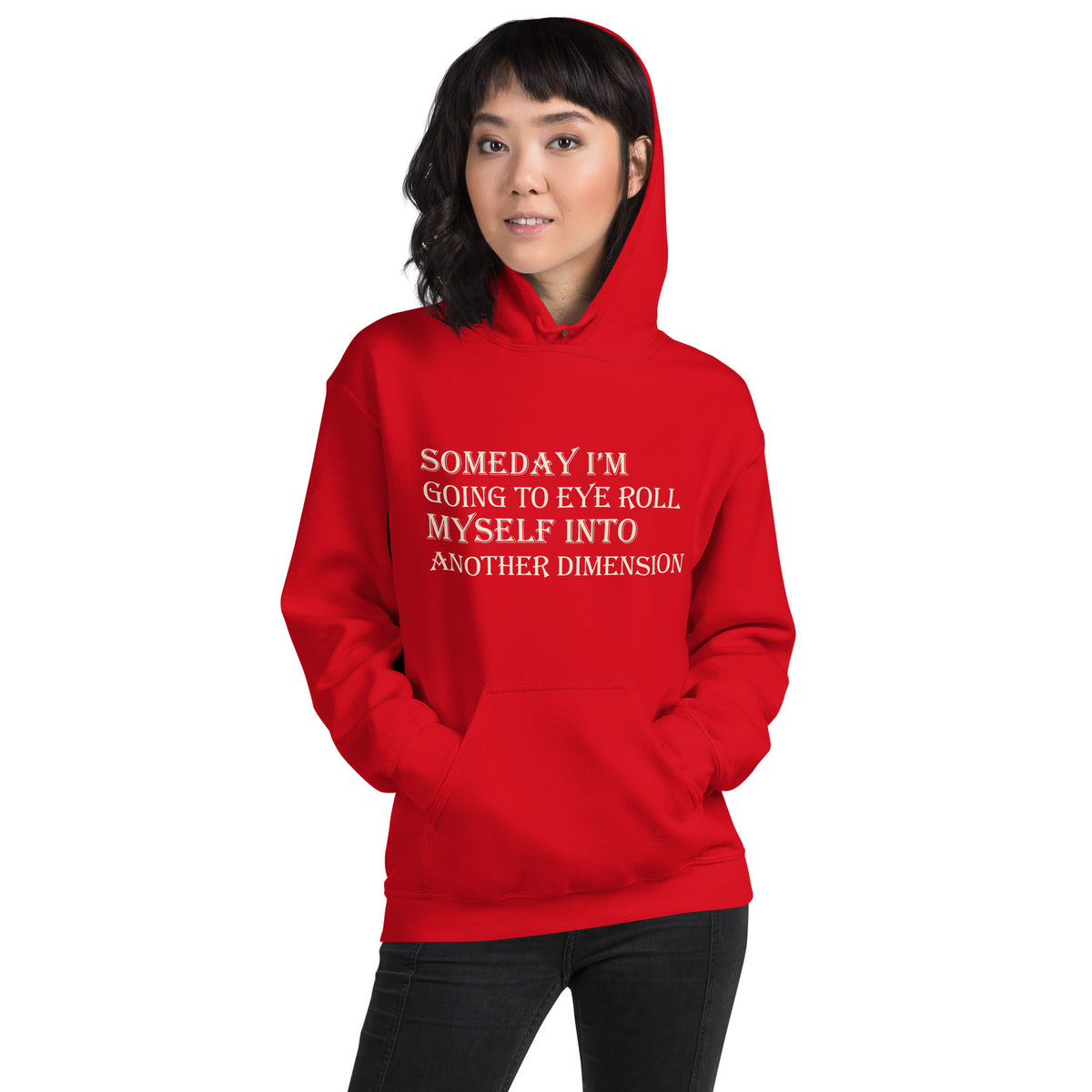 Someday I'm Going to Eye Roll Myself Into Another Dimension Unisex Hoodie