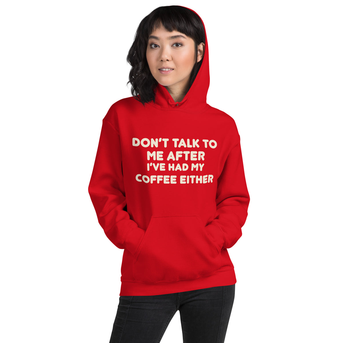Don't Talk to Me After I've Had My Coffee Either Unisex Hoodie