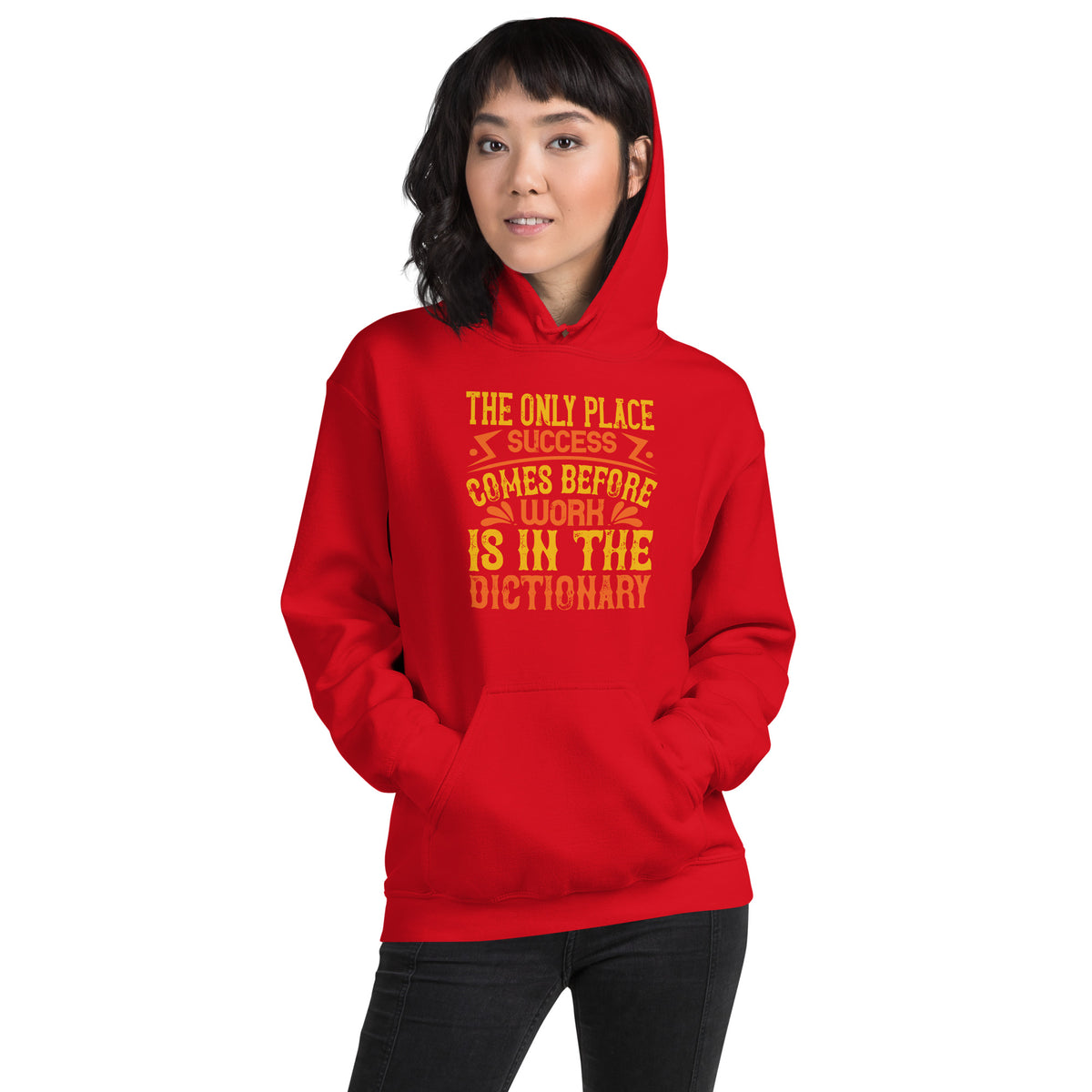 The Only Place Success Comes Before Work Is in the Dictionary Unisex Hoodie
