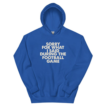 Sorry for What I Said During the Football Game Unisex Hoodie
