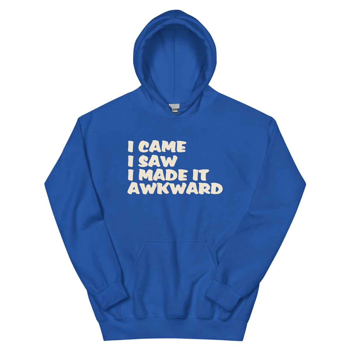 I Came, I Saw, I Made It Awkward Unisex Hoodie