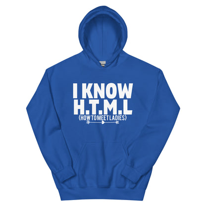 I Know H.T.M.L. How to Meet Ladies Unisex Hoodie