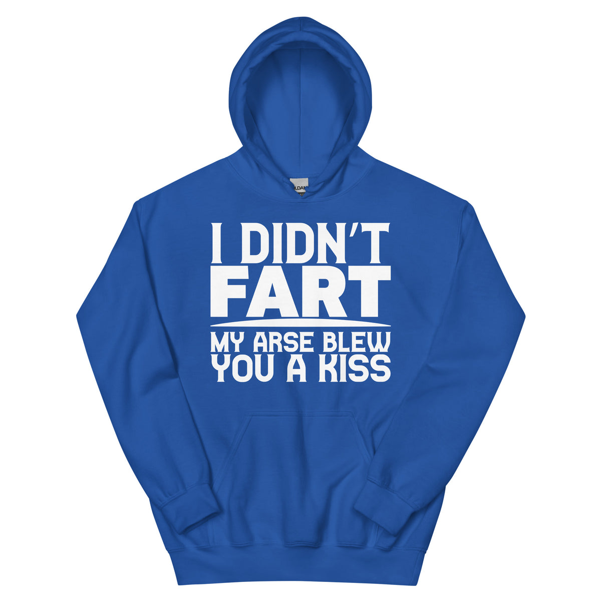 I Didn't Fart, My Arse Blew You a Kiss Unisex Hoodie