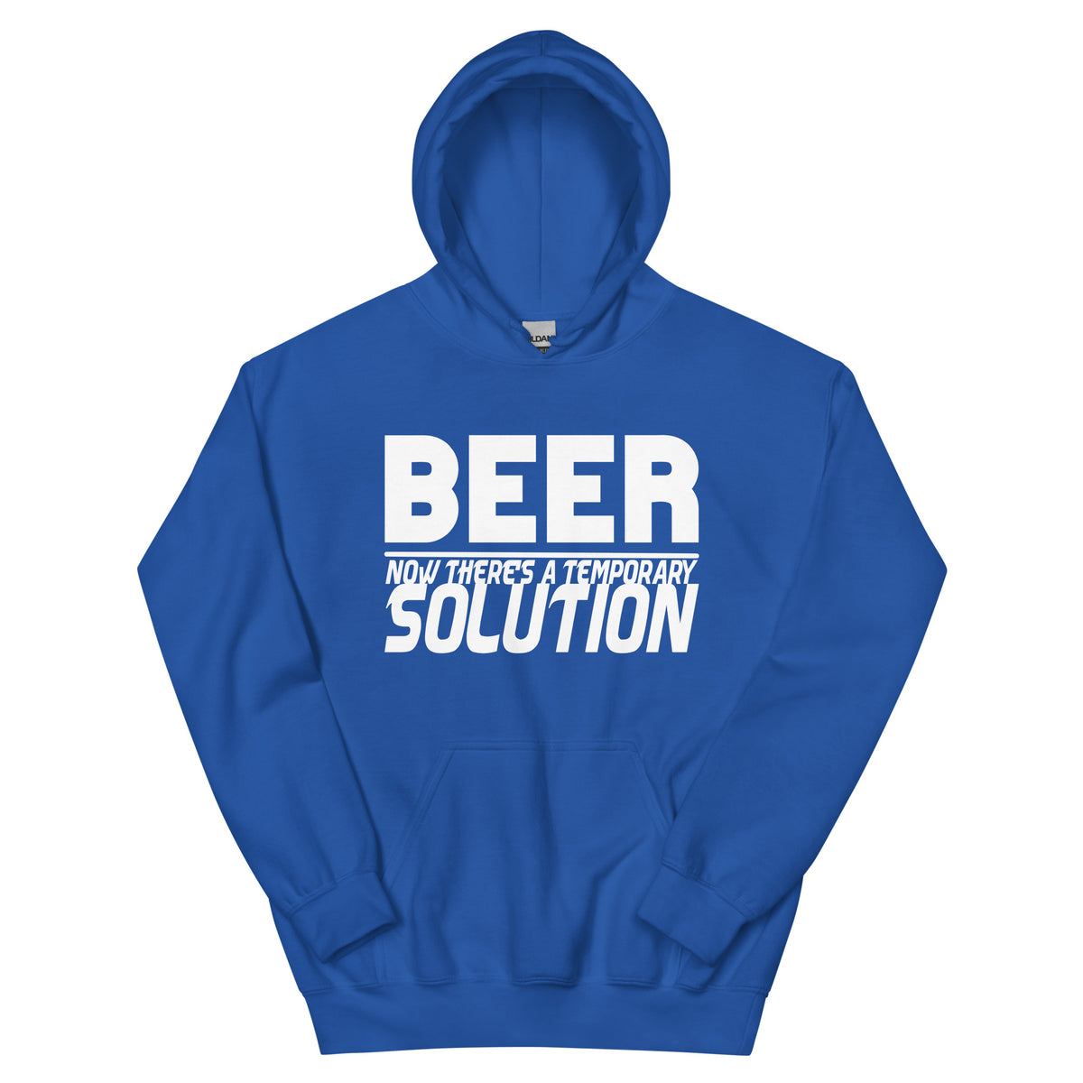 Beer, Now There's a Temporary Solution Unisex Hoodie