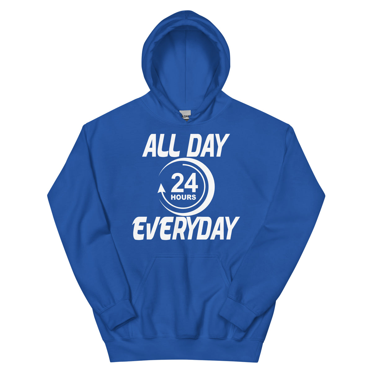 All Day Everyday 24 Hours Unisex Hoodie
