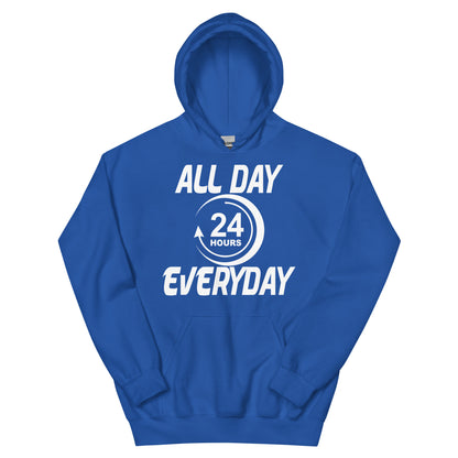 All Day Everyday 24 Hours Unisex Hoodie