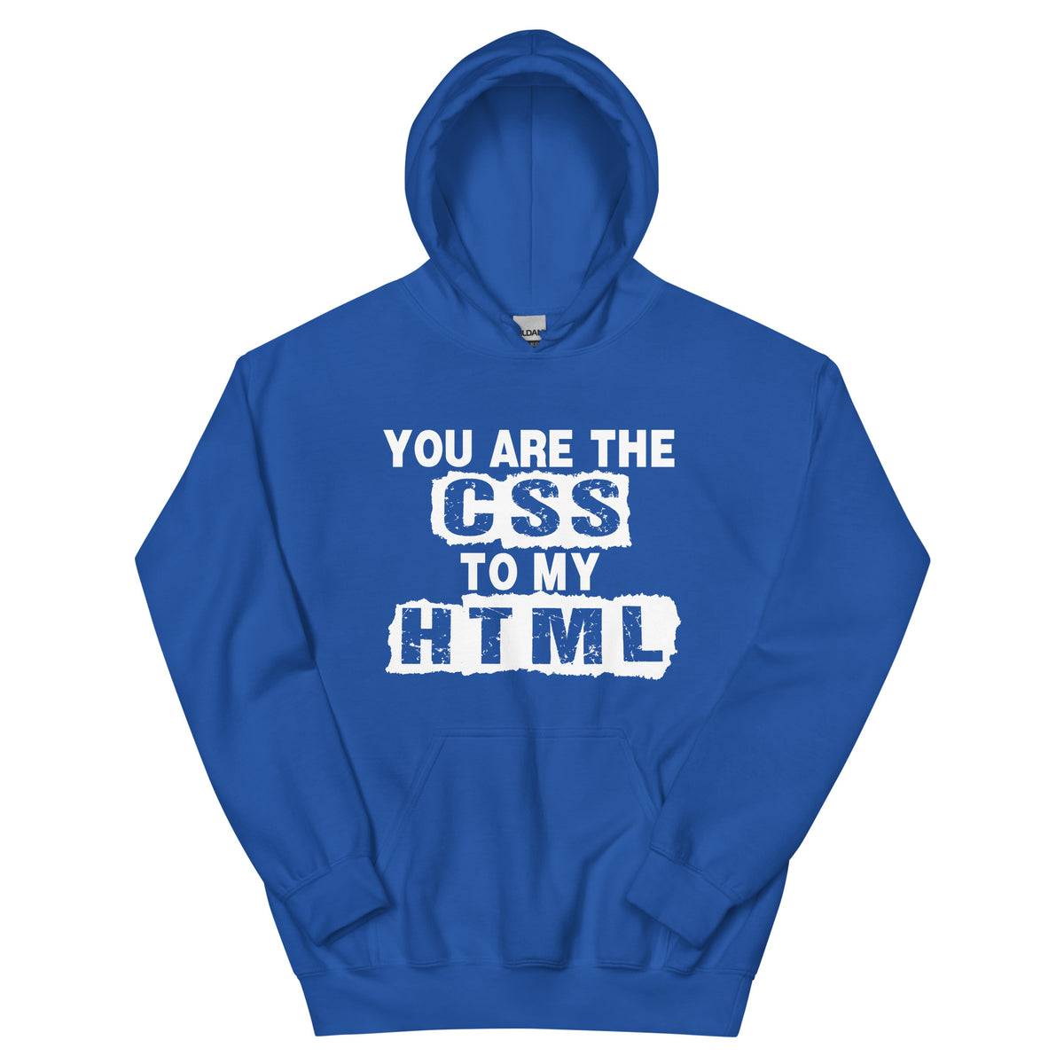 You Are the CSS to My HTML Unisex Hoodie