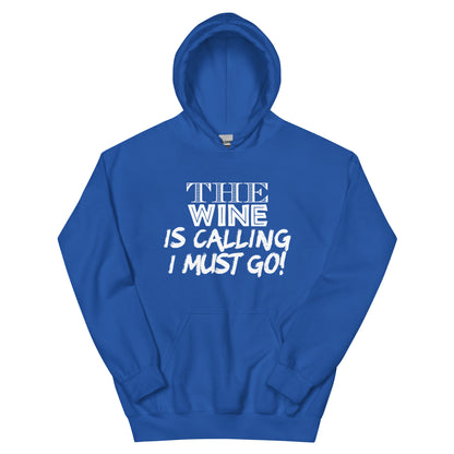 The Wine Is Calling, I Must Go Unisex Hoodie