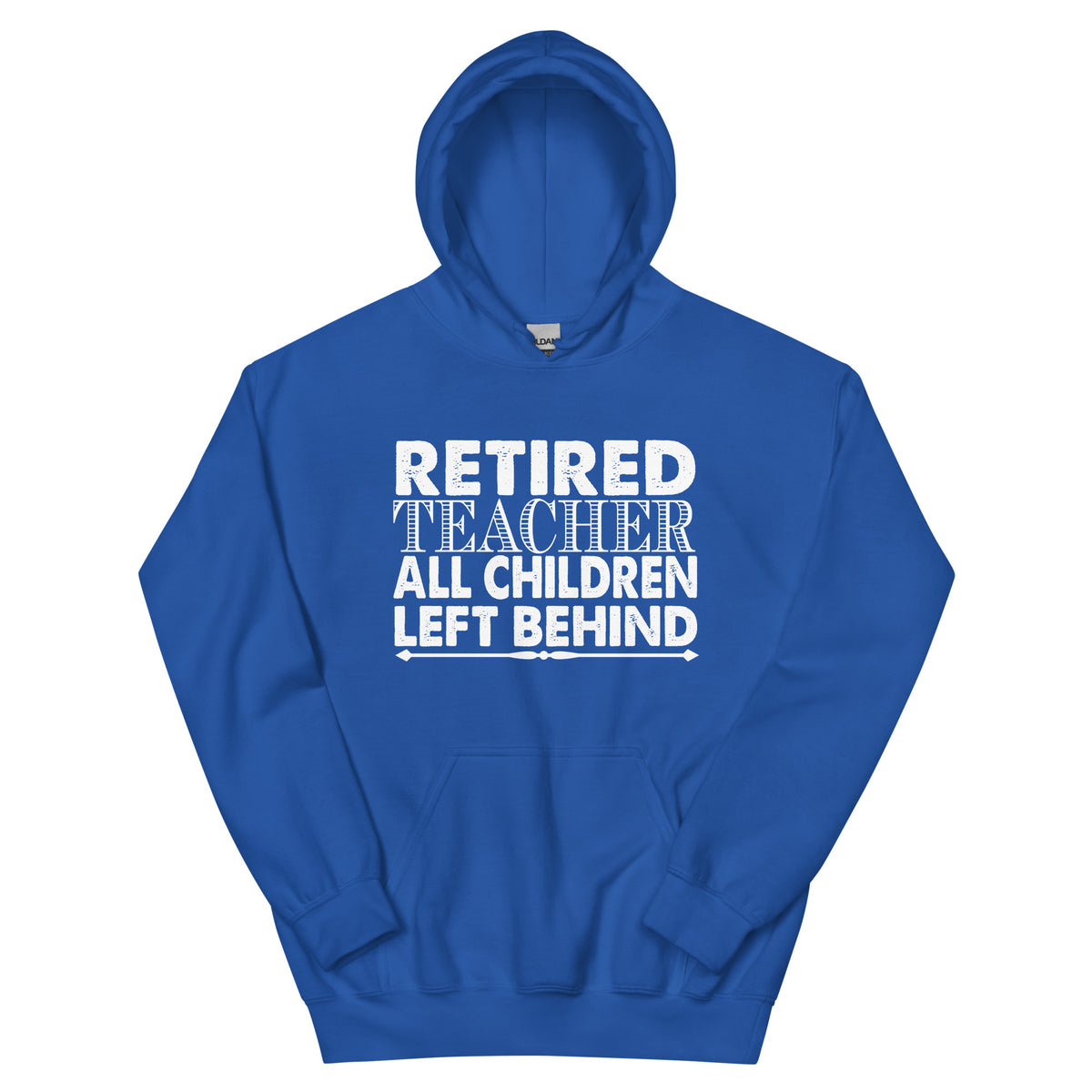 Retired Teacher: All Children Left Behind Unisex Hoodie