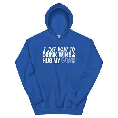 I Just Want to Drink Wine & Hug My Goats Unisex Hoodie