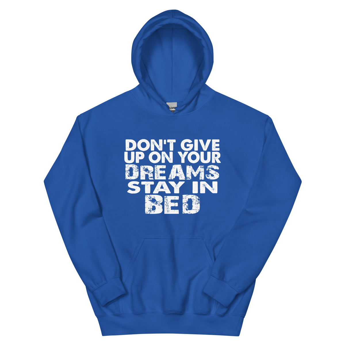 Don't Give Up on Your Dreams, Stay in Bed Unisex Hoodie