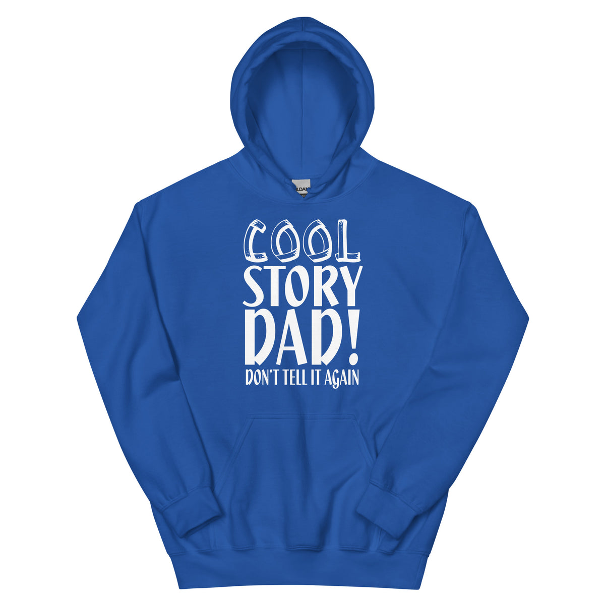Cool Story Dad, Don't Tell It Again Unisex Hoodie