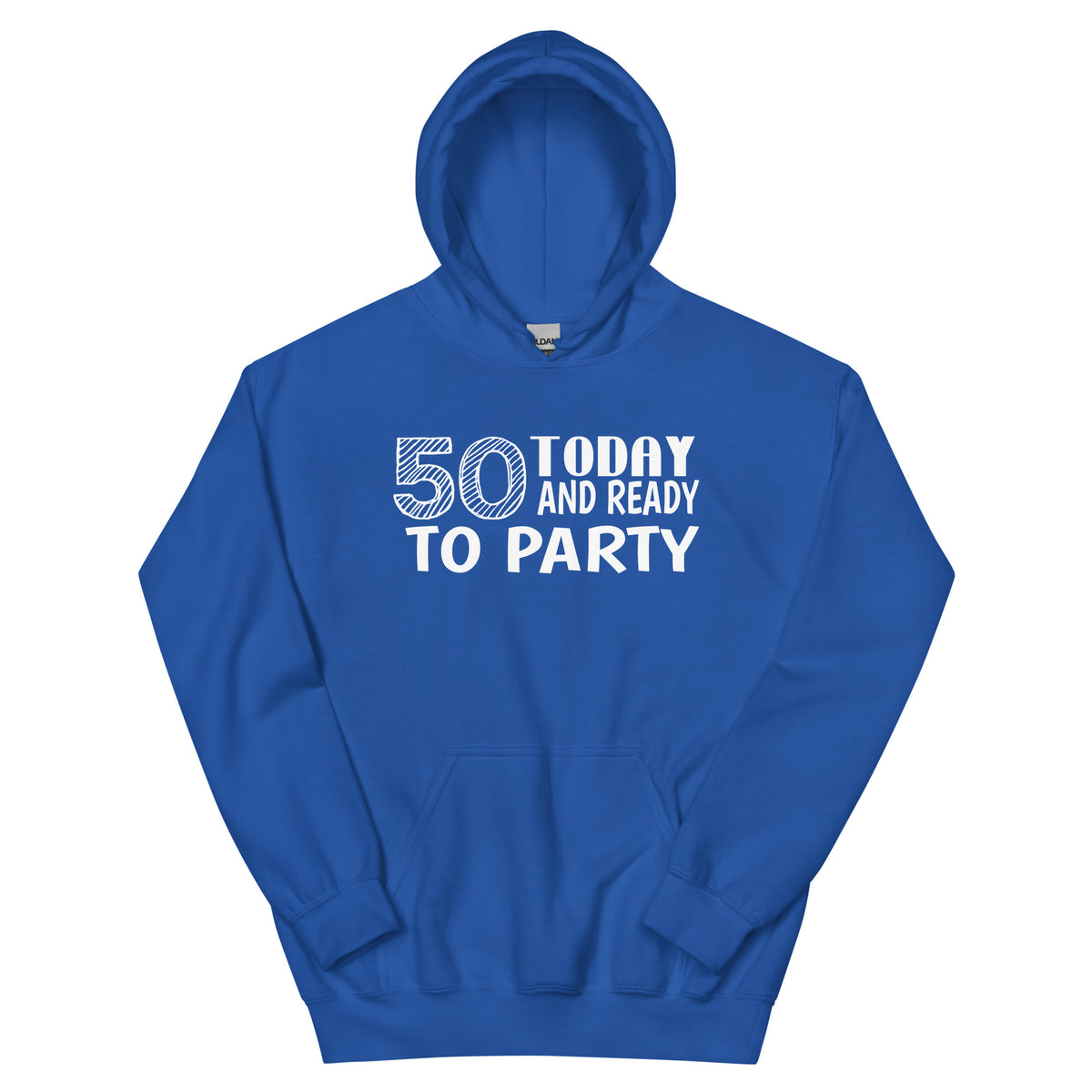 50 Today and Ready to Party Unisex Hoodie