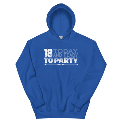 18 Today and Ready to Party Unisex Hoodie